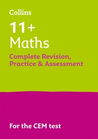 11+ Maths Complete Revision, Practice and Assessment for CEM