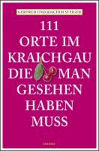 111 Orte im Kraichgau, die man gesehen haben muss.