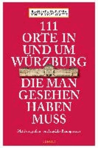 111 Orte in und um Würzburg die man gesehen haben muss.