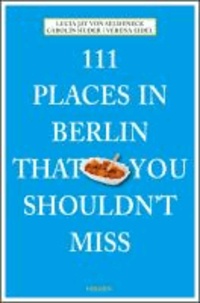 111 Places in Berlin that you schouldn't miss.