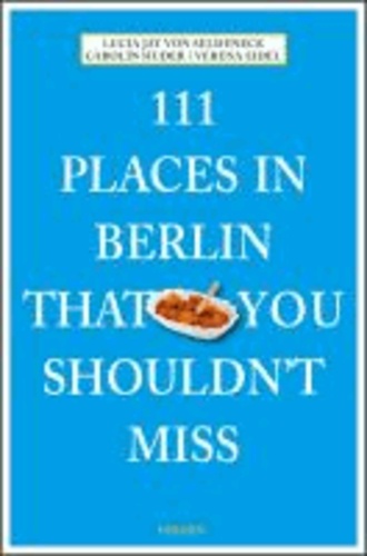 111 Places in Berlin that you schouldn't miss.
