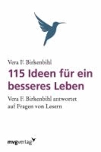 115 Ideen für ein besseres Leben - Vera F. Birkenbihl antwortet auf Fragen von Lesern..