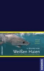 12 Monate unter Weißen Haien - Logbuch eines Forschungsabenteuers.