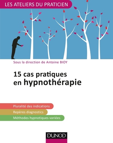 Antoine Bioy - 15 cas pratiques en hypnothérapie.