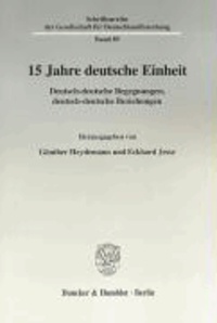15 Jahre deutsche Einheit - Deutsch-deutsche Begegnungen, deutsch-deutsche Beziehungen.