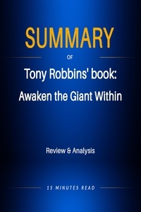  15 Minutes Read - Summary of Tony Robbins' book: Awaken the Giant Within - Summary.