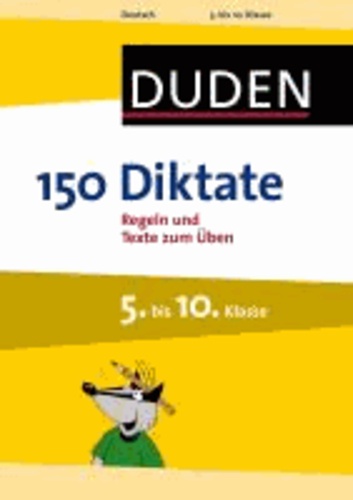 150 Diktate 5. bis 10. Klasse - Regeln und Texte zum Üben.
