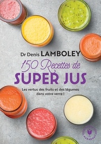 Lire des livres à télécharger gratuitement 150 recettes de super-jus (French Edition)