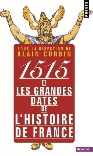 1515 et les grandes dates de l'histoire de France. revisitées par les grands historiens d'aujourd'hu