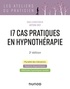 Antoine Bioy - 17 cas pratiques en hypnothérapie - 2e éd..