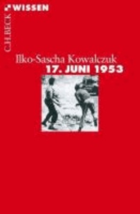 17. Juni 1953 - Geschichte eines Aufstands.