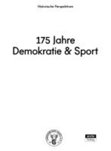 175 Jahre Demokratie und Sport - Historische Perspektiven.
