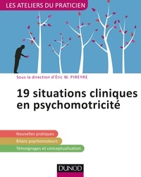 Eric W. Pireyre - 19 situations cliniques en psychomotricité.