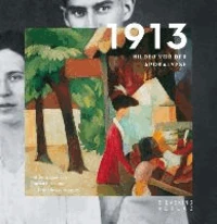 1913. Bilder vor der Apokalypse
