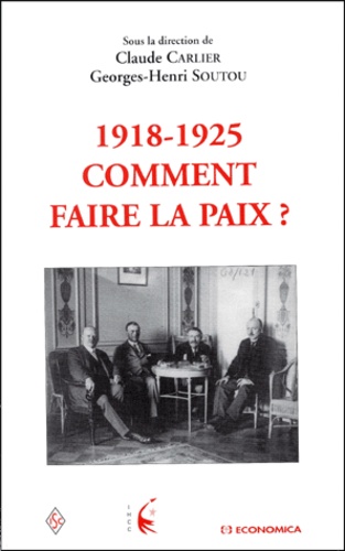 Claude Carlier - 1918-1925 : Comment Faire La Paix ?.