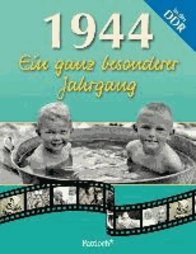 1944. Ein ganz besonderer Jahrgang in der DDR.