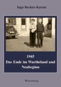 1945 - Das Ende im Wartheland und Neubeginn.
