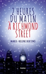 Marie-Hélène Bertino - 2 heures du matin à Richmond Street.