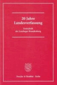 20 Jahre Landesverfassung - Festschrift des Landtages Brandenburg.