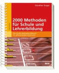 2000 Methoden für Schule und Lehrerbildung - Das Große Methoden-Manual für aktivierenden Unterricht.