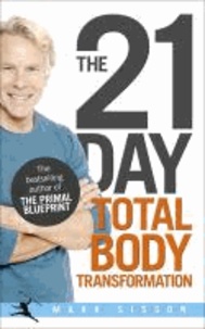 21 Day Total Body Transformation - A Complete Step-by-step Gene Reprogramming Action Plan.