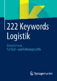 222 Keywords Logistik - Grundwissen für Fach- und Führungskräfte.