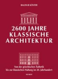 2600 Jahre klassische Architektur - Von der griechischen Ästhetik bis zur klassischen Haltung im 20. Jahrhundert.