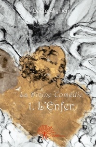Dante Alighieri - 1 . l'enfer - La Divine Comédie.