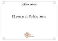 Adélaïde Lebrun - 12 contes du pañchatantra.