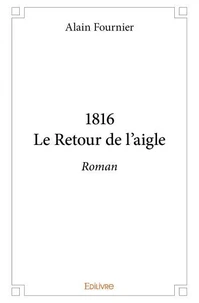 1816le retour de l’aigle