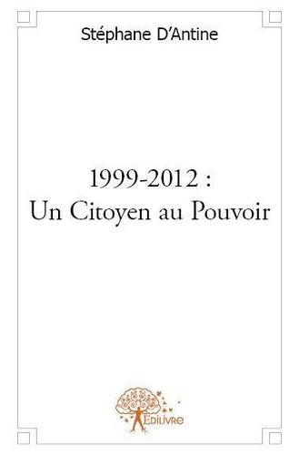 1999-2012 : un citoyen au pouvoir