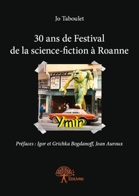Jean auroux jo  - préfaces : Jo taboulet - préfaces : igor - 30 ans de festival de la science fiction à roanne.