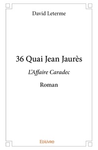 David Leterme - 36 quai jean jaurès - L’Affaire Caradec - Roman.