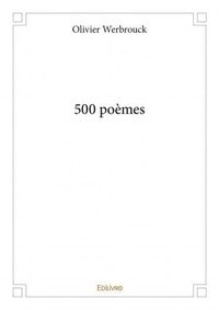 Olivier Werbrouck - 500 poèmes.