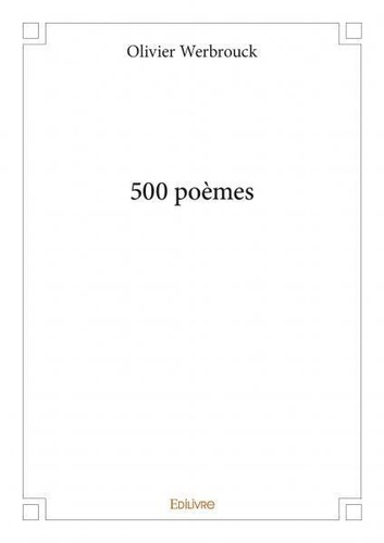 Olivier Werbrouck - 500 poèmes.