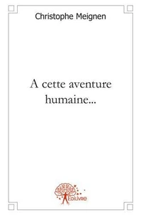 A cette aventure humaine...