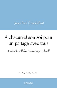 Casals-Prat Jean Paul - A chacune son soi pour un partage avec tous.