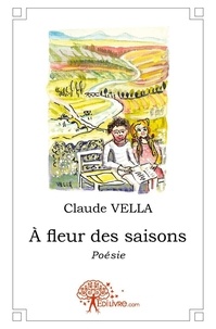 Claude Vella - A fleur de saisons.