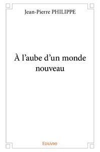 à l'aube d'un monde nouveau