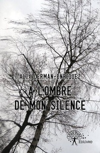 Alix Lerman-enriquez - A l'ombre de mon silence - Poésie.