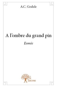 A.c. Godale - A l'ombre du grand pin - Esmée.