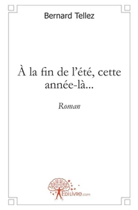 à la fin de l'été, cette année là...