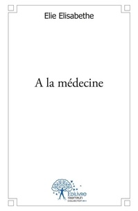 Elie Elisabethe - A la médecine.