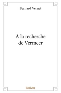Bernard Vernet - à la recherche de vermeer.