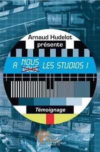 Arnaud Hudelot - A nous les studios ! - témoignage.