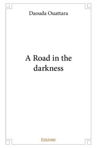 Daouda Ouattara - A road in the darkness.