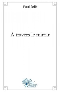 Paul Jolit - à travers le miroir - Collection tremplin.