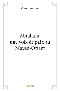 Abraham, une voix de paix au Moyen-Orient