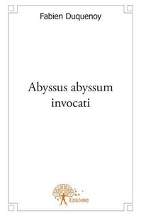 Fabien Duquenoy - Abyssus abyssum invocati - Roman.