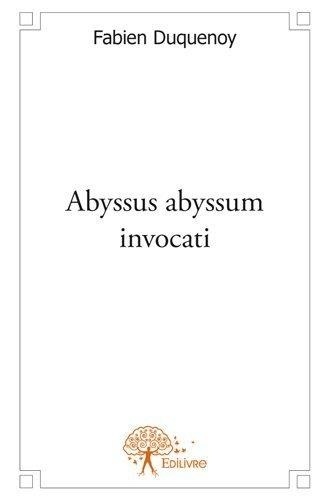 Fabien Duquenoy - Abyssus abyssum invocati - Roman.